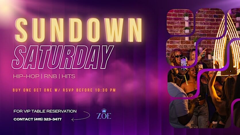 Sundown Saturdays @ ZOË SF - Hip Hop & Hits Buy1 Get 1 Drink Special!