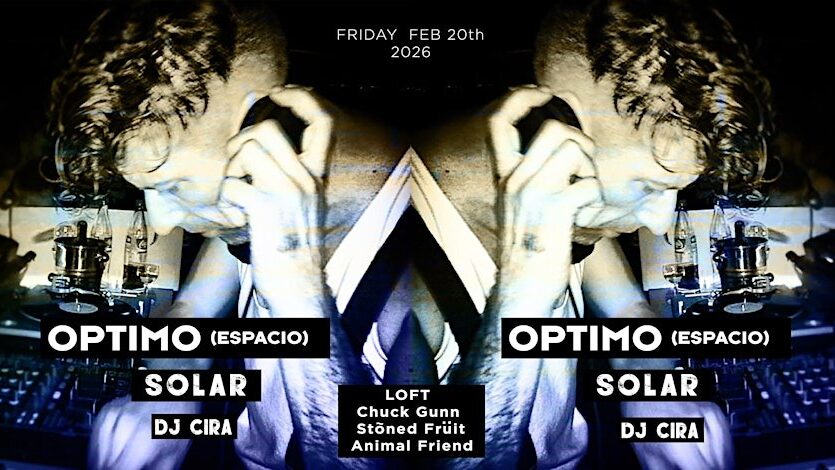 Optimo(Espacio)- Solar- Dj Cira - Chuck Gunn -Stõned Frũit - Animal Friend